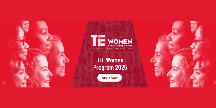 Call For Applications: TiE Women Program 2025 For Women Entrepreneurs (Up